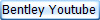 Bentley Youtube